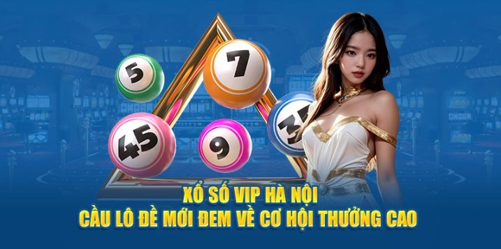 Hà Nội VIP Nohu loại hình xổ số mới lạ nên trải nghiệm