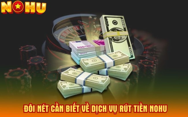 Hướng dẫn rút tiền Nohu hiệu quả an toàn