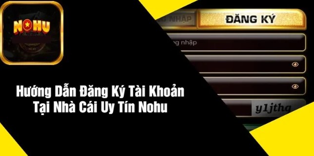 Quy trình đăng ký Nohu không hề mất khoản phí nào